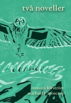 Monica Lövström, Michael James Moscrop - två noveller, Häftad