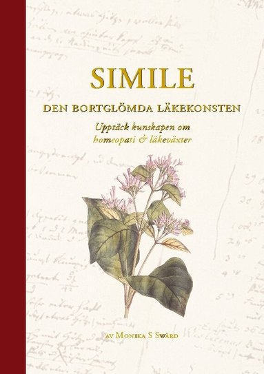 Monika S. Swärd, Phenix Förlaget - Simile - den bortglömda läkekonsten : upptäck kunskapen om homeopati och läkeväxter, Häftad