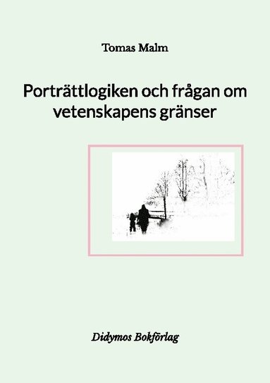 bokomslag Porträttlogiken och frågan om vetenskapens gränser