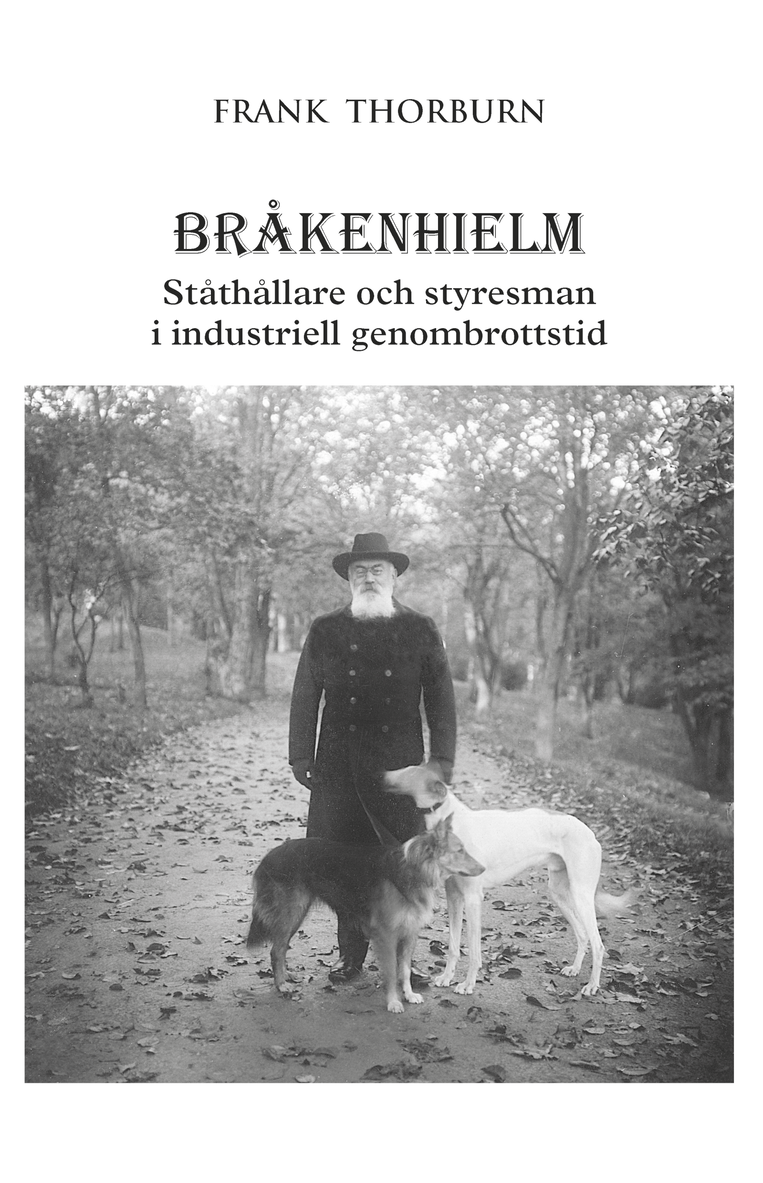 Charles Frank Thorburn - Bråkenhielm : ståthållare och styresman i industriell genombrottstid, Inbunden