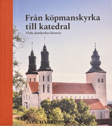 bokomslag Visby domkyrkas historia - från köpmanskyrka till katedral
