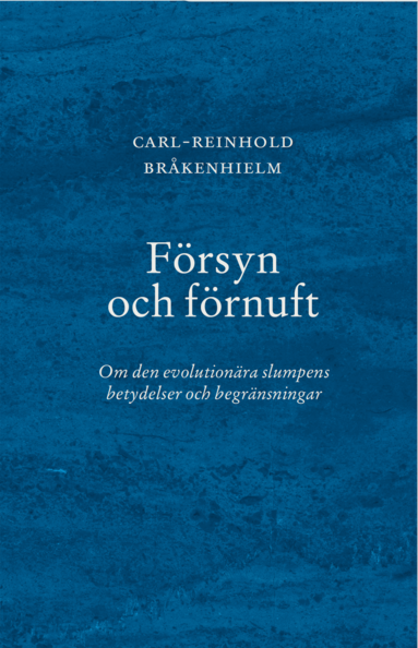 Carl-Reinhold Bråkenhielm - Försyn och förnuft : om den evolutionära slumpens betydelser och begränsningar, Häftad