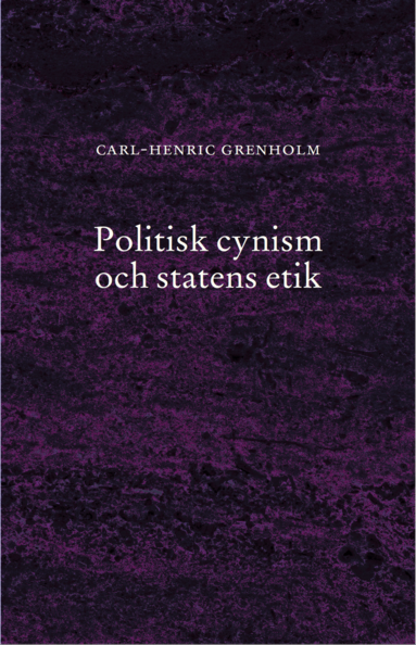 Carl-Henric Grenholm - Politisk cynism och statens etik, Häftad