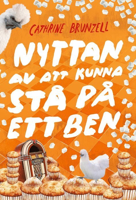 Cathrine Brunzell - Nyttan av att kunna stå på ett ben, Inbunden