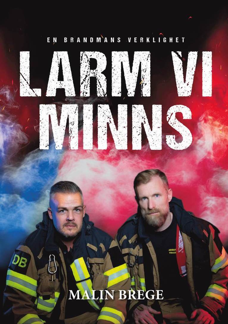 Larm vi minns : en brandmans verklighet