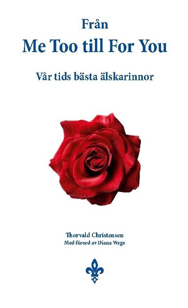 Thorvald Christensen - Från Me Too till for you : vår tids bästa älskarinnor, Inbunden