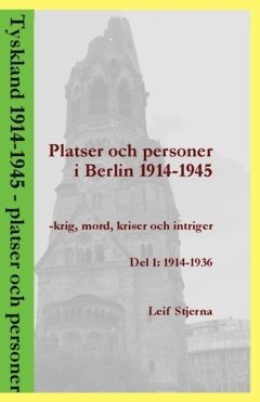 bokomslag Platser och personer i Berlin 1914-1945 : krig, mord, kriser och intriger