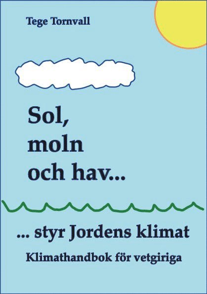 Sol, moln och hav styr jordens klimat : klimathandbok för vetgiriga