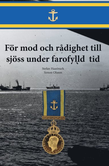 Simon Olsson, Stefan Haasmark - För mod och rådighet till sjöss under farofylld tid, Inbunden