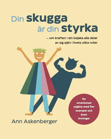 Ann Askenberger - Din skugga är din styrka : om kraften i att bejaka alla delar av sig själv i livets olika roller, Häftad