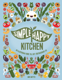 bokomslag Simple Happy Kitchen : En illustrerad guide till ditt växtbaserade liv