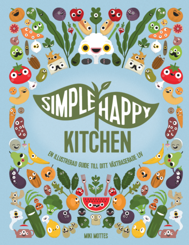 bokomslag Simple Happy Kitchen : En illustrerad guide till ditt växtbaserade liv