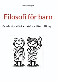 bokomslag Filosofi för barn : Om de stora filosoferna från antiken till idag