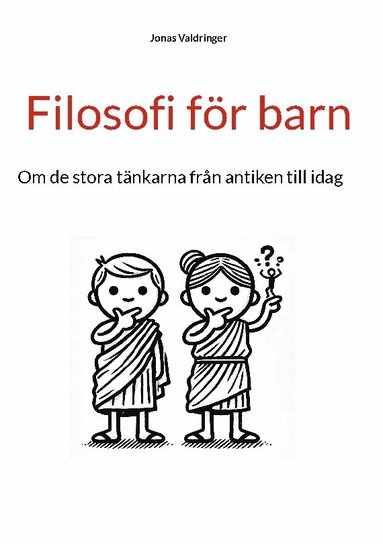 bokomslag Filosofi för barn : Om de stora filosoferna från antiken till idag