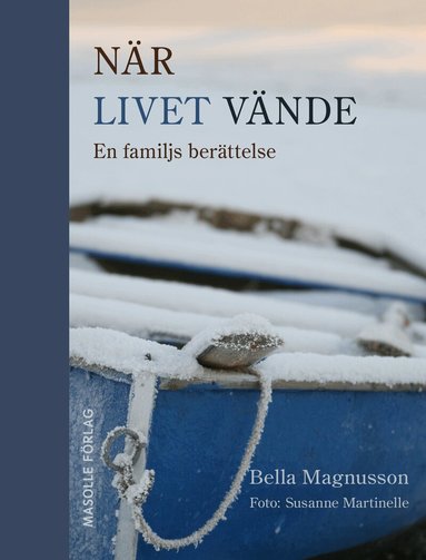 Magnusson Bella - När livet vände : en familjs berättelse, Inbunden