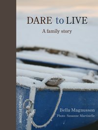 bokomslag Dare to live : a family story