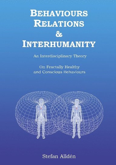 bokomslag Behaviours Relations and Interhumanity : An Interdisciplinary Theory on Fra