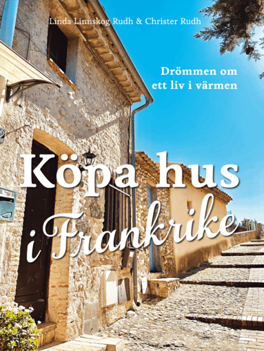 Linda Linnskog Rudh, Christer Rudh - Köpa hus i Frankrike : drömmen om ett liv i värmen, Kartonnage