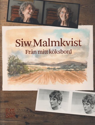 Siw Malmqvist - Siw Malmkvist : Från mitt köksbord, Inbunden