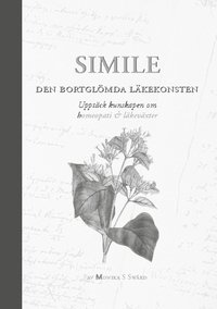 bokomslag Simile - den bortglömda läkekonsten : upptäck kunskapen om homeopati & läkeväxter