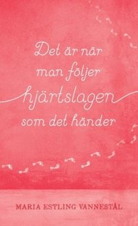bokomslag Det är när man följer hjärtslagen som det händer