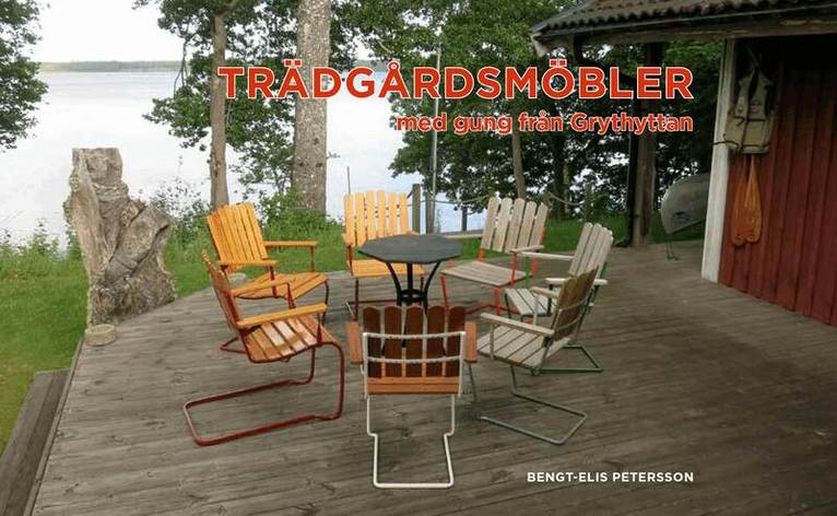 Bengt-Elis Petersson - Trädgårdsmöbler med gung från Grythyttan, Inbunden