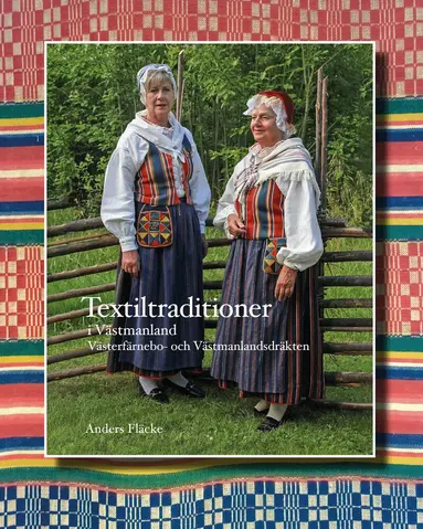 Anders Fläcke - Textiltraditioner i Västmanland : Västerfärnebo- och Västmanlandsdräkten, Inbunden