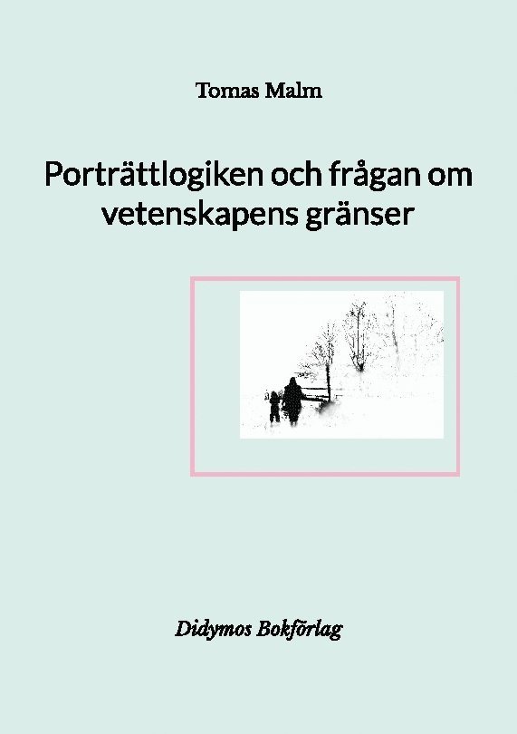 Tomas Malm, Didymos Bokförlag - Porträttlogiken och frågan om vetenskapens gränser, Häftad