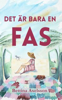 bokomslag Det är bara en fas : Om kärlek, vänskap, vanlife och att lämna sin komfortzon