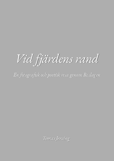 bokomslag Vid fjärdens rand : en fotografisk och poetisk resa genom Roslagen
