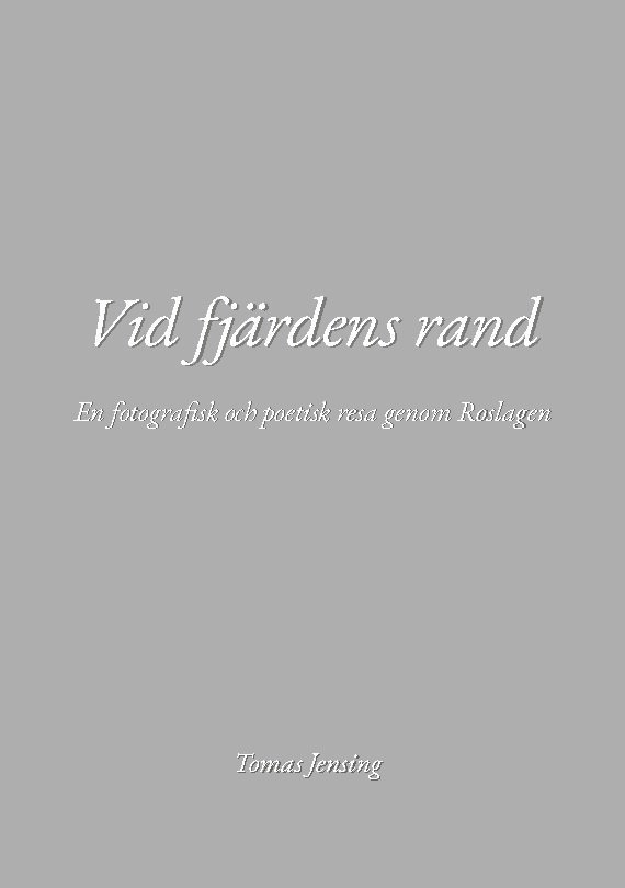 Tomas Jensing - Vid fjärdens rand : en fotografisk och poetisk resa genom Roslagen, Häftad