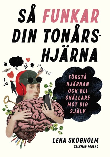 bokomslag Så funkar din tonårshjärna: Förstå hjärnan och bli snällare mot dig själv