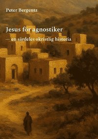 bokomslag Jesus för agnostiker : En särdeles okristlig historia