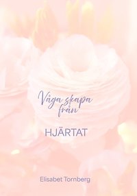 bokomslag Våga skapa från hjärtat