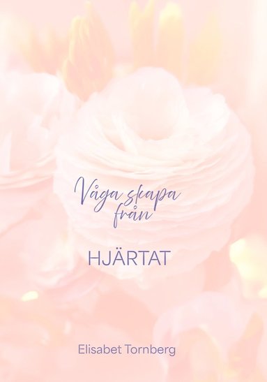 bokomslag Våga skapa från hjärtat