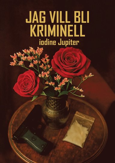 bokomslag Jag vill bli kriminell