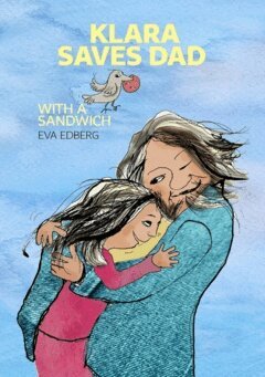 Eva Edberg - Klara saves Dad with a sandwich, Häftad