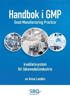Anna Lundén - Handbok i GMP - kvalitetssystem för läkemedelsindustrin, Häftad