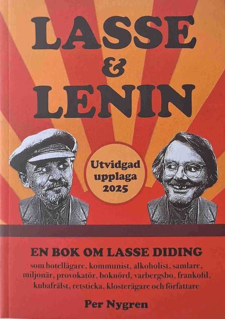 Per Nygren - Lasse & Lenin : en bok om Lasse Diding som hotellägare, kommunist, alkoholist, samlare, miljonär, provokatör, boknörd, varbergsbo, frankofil, kubafrälst, retsticka, klosterägare och författare, Häftad