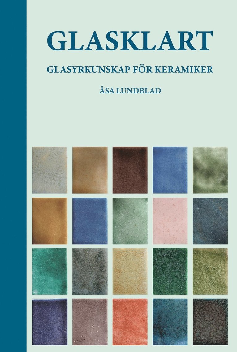 Åsa Lundblad - Glasklart : glasyrkunskap för keramiker, Inbunden