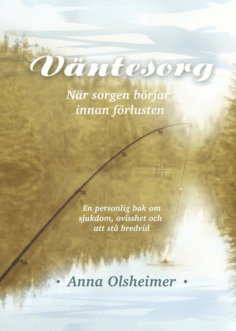 Anna Olsheimer - Väntesorg : när sorgen börjar innan förlusten, Inbunden. Tillgänglighet: Lägg i varukorg