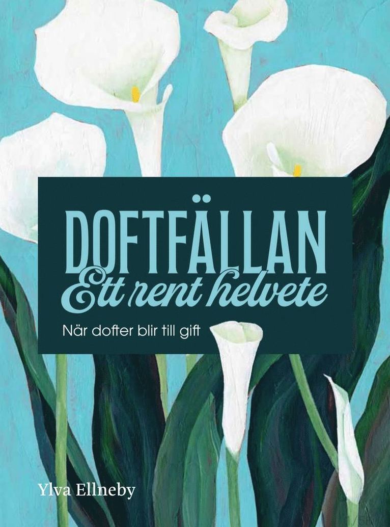 Ylva Ellneby - Doftfällan : ett rent helvete, Häftad