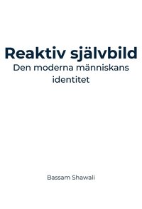 bokomslag Reaktiv självbild : Den moderna människans identitet