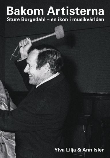 Ylva Lilja, Ann Isler - Bakom Artisterna : Sture Borgedahl - en ikon i musikvärlden, Häftad