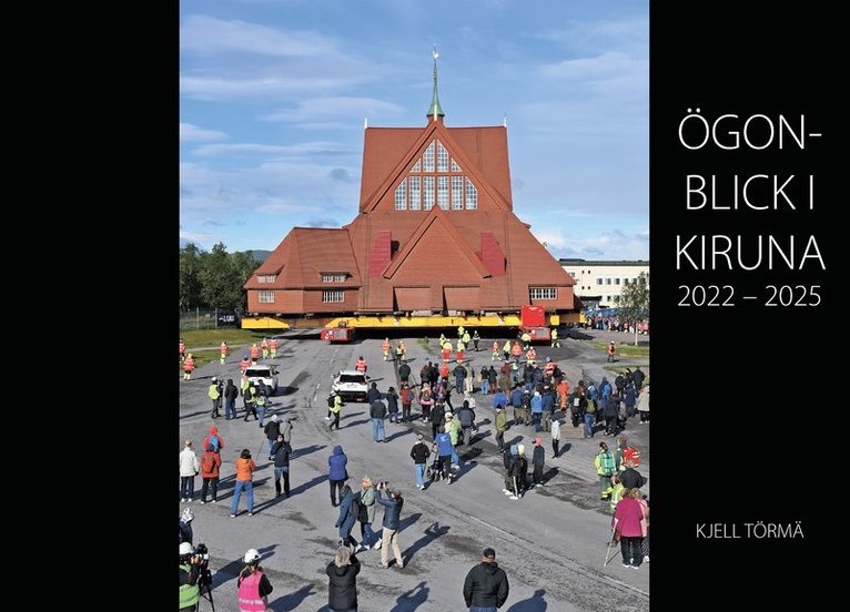 Ögonblick i Kiruna 2022-2025