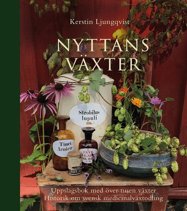 Kerstin Ljungqvist - Nyttans växter : uppslagsbok med över tusen växter : historik om svensk medicinalväxtodling, Inbunden