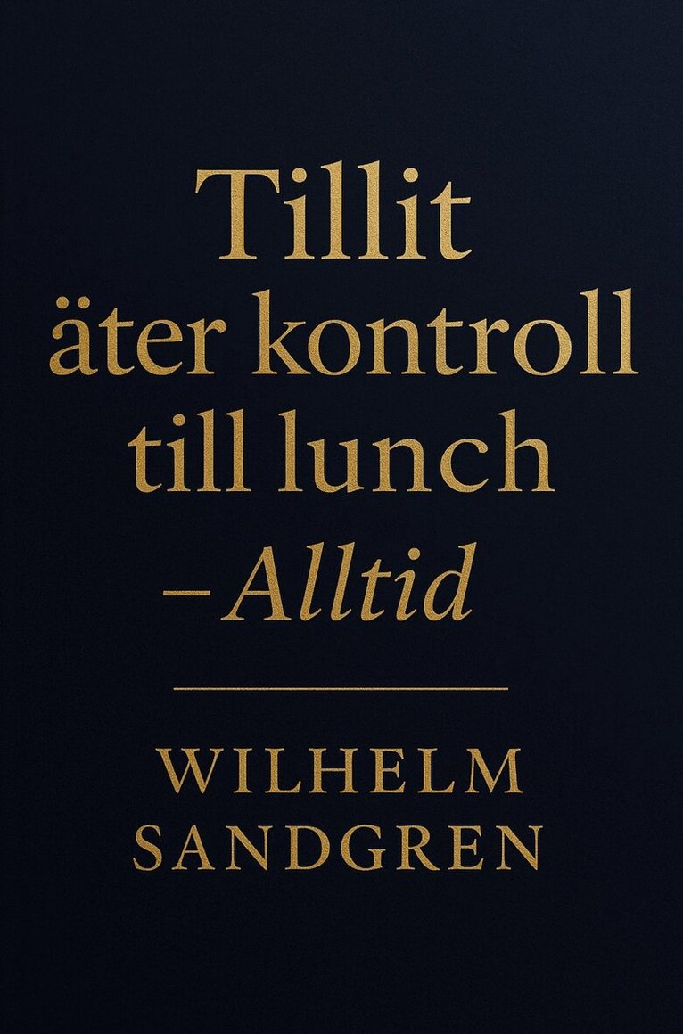 Tillit äter kontroll till lunch - Alltid