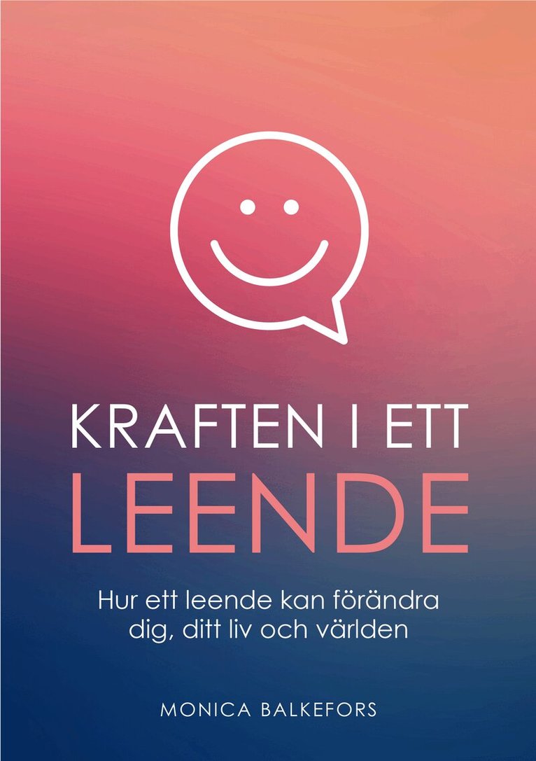 Kraften i ett leende : hur ett leende kan förändra dig, ditt liv och världen