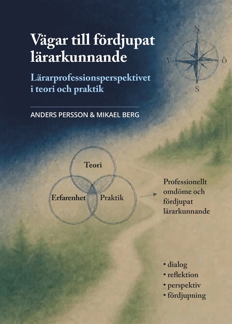 Anders Persson, Mikael Berg - Vägar till fördjupat lärarkunnande. Lärarprofessionsperspektivet i teori och praktik., Inbunden