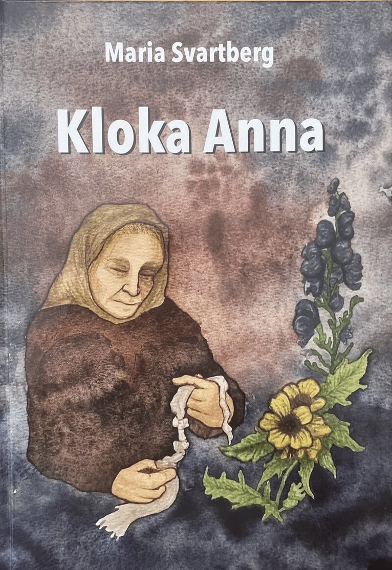Maria Svartberg - Kloka Anna, Inbunden